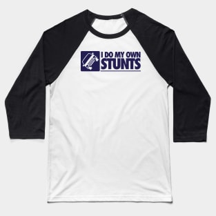 I do my own stunts Baseball T-Shirt